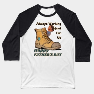 Father's day, Always Working Hard for Us: Happy Father's Day! Father's gifts, Dad's Day gifts, father's day gifts. Baseball T-Shirt